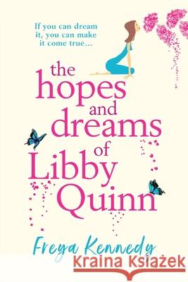 The Hopes and Dreams of Libby Quinn Freya Kennedy 9781838899059 Boldwood Books Ltd - książka