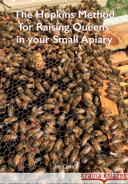 The Hopkins Method for Raising Queens in your Small Apiary Joe Conti 9781914934254 Northern Bee Books - książka