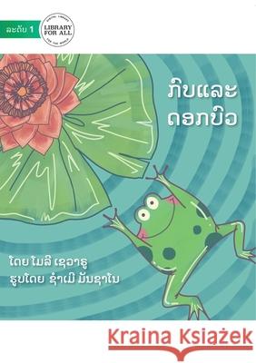 The Hopping Frog And The Flipping Waterlily - ກົບແລະດອກບົວ Molly Sevaru, Summer Manzano 9789932091416 Library for All - książka