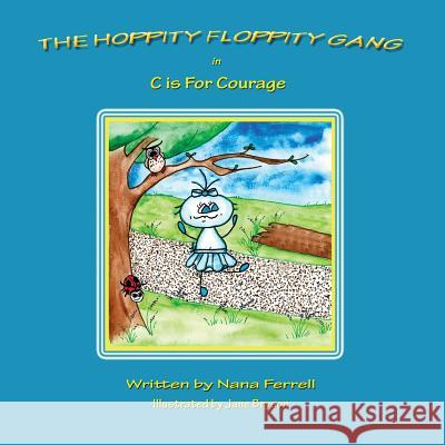 The Hoppity Floppity Gang in C is For Courage Ferrell, Nana 9781943048038 Phase Publishing - książka