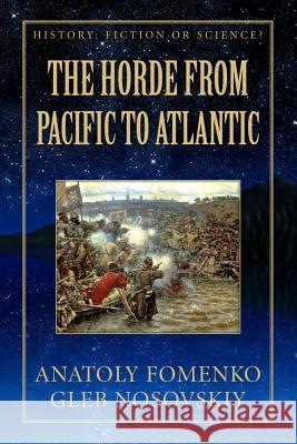 The Horde from Pacific to Atlantic Gleb Nosovskiy Mike Yagoupov Anatoly Fomenko 9781549670107 Independently Published - książka