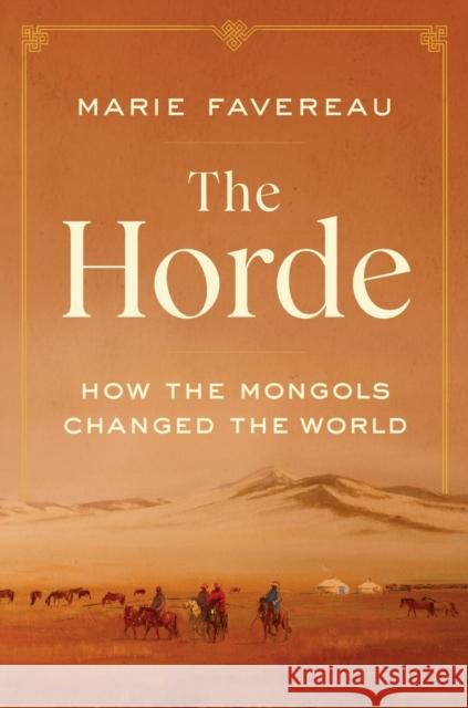 The Horde: How the Mongols Changed the World Marie Favereau 9780674244214 Belknap Press - książka