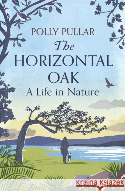 The Horizontal Oak: A Life in Nature Polly Pullar 9781780277806 Birlinn General - książka