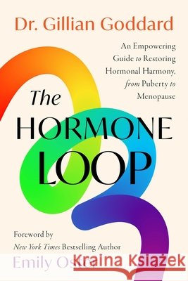 The Hormone Loop: An Empowering Guide to Restoring Hormonal Harmony, from Puberty to Menopause Gillian Goddard 9780063455047 Harper Influence - książka