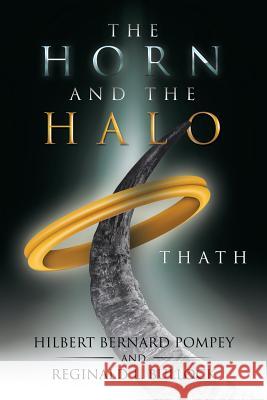 The Horn and the Halo: Thath Hilbert Bernard Pompey Reginald L. Bullock 9781532039874 iUniverse - książka