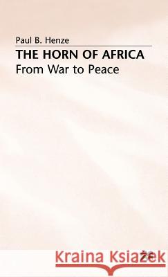 The Horn of Africa: From War to Peace Henze, Paul B. 9780333513590 PALGRAVE MACMILLAN - książka