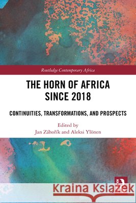 The Horn of Africa since 2018: Continuities, Transformations, and Prospects  9781032873152 Taylor & Francis Ltd - książka