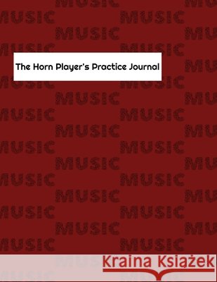The Horn Player's Practice Journal E P Evans 9781257172085 Lulu.com - książka