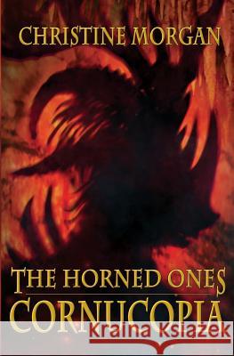 The Horned Ones - Cornucopia Christine Morgan 9781988837086 Dark Recesses Press - książka