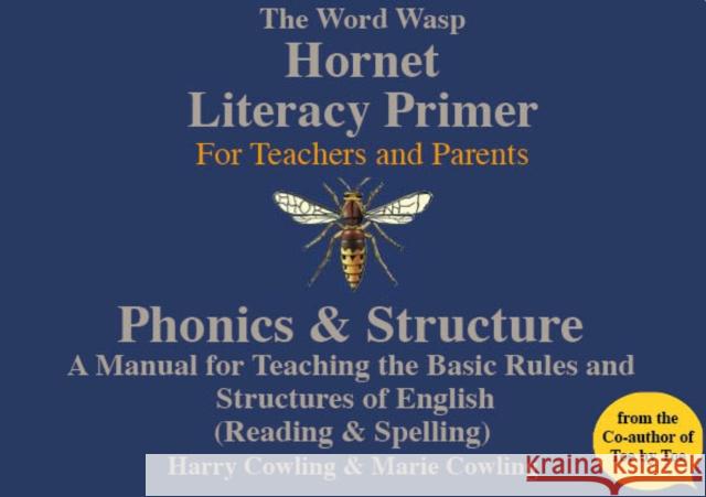 The Hornet Literacy Primer: A Reading & Spelling manual designed for Parents and Teachers to be used for those with dyslexia Marie Cowling 9780953871421 H J Cowling - książka
