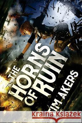 The Horns of Ruin Tim Akers 9781625672537 Jabberwocky Literary Agency, Inc. - książka