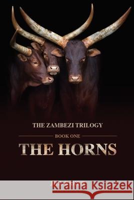 The Horns: Zambezi Trilogy: Book One Jill Baker 9781982954406 Independently Published - książka