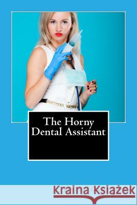 The Horny Dental Assistant Heidi Deepkiss 9781507609057 Createspace - książka