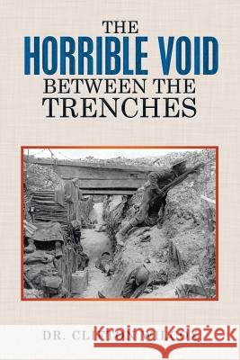 The Horrible Void Between The Trenches Wilcox, Clifton 9781503564145 Xlibris Corporation - książka