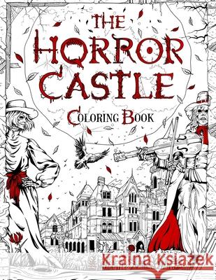 The Horror Castle: A Creepy and Spine-Chilling Coloring Book For Adults. Dead But Not Buried Are Waiting Inside... Brian Berry 9781801011044 Coloring World - książka