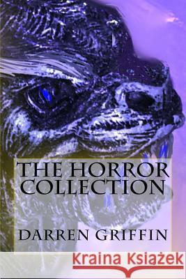 The Horror Collection Darren Griffin 9781530226740 Createspace Independent Publishing Platform - książka