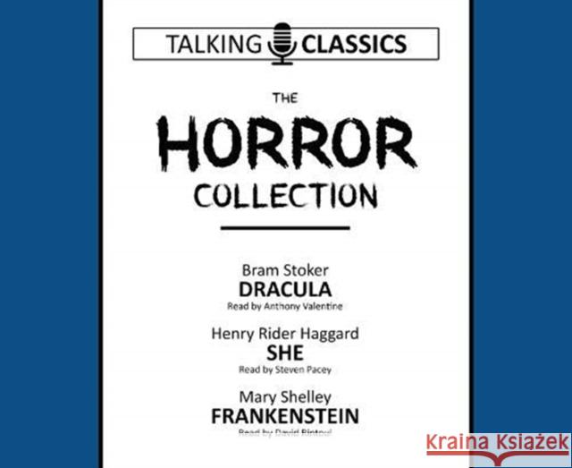 The Horror Collection: Dracula / She / Frankenstein Bram Stoker, Mary Shelley, Henry Rider Haggard, Anthony Valentine, David Rintoul, Steven Pacey 9781781963289 Fantom Films Limited - książka