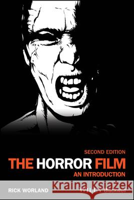 The Horror Film: An Introduction Rick Worland (Southern Methodist University) 9781119715269 John Wiley and Sons Ltd - książka