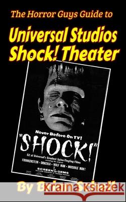 The Horror Guys Guide to Universal Studios Shock! Theater Brian Schell 9798580444789 Independently Published - książka