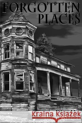 The Horror Society Presents: Forgotten Places Henry Snider John H. Howard Peter Adam Salomon 9781505602562 Createspace - książka