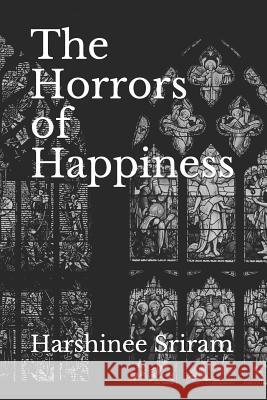 The Horrors of Happiness Harshinee Sriram 9781728766591 Independently Published - książka