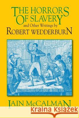 The Horrors of Slavery: And Other Writings by Robert Wedderburn McCalman, Iain 9781558760516 Marcus Wiener - książka