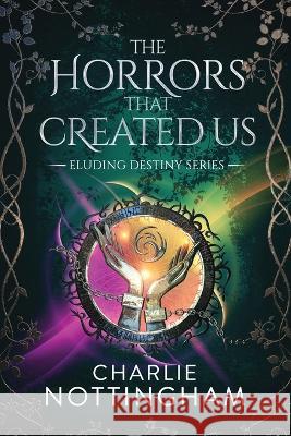 The Horrors that Created Us Charlie Nottingham   9781685331429 Liquid Mind Publishing, LLC - książka