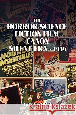 The Horror/Science Fiction Film Canon: Silent Era - 1939 Smith, Don G. 9781441542229 Xlibris Corporation - książka