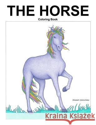 The Horse: Coloring Book Elizabeth Victoria Eaton 9781718857186 Createspace Independent Publishing Platform - książka