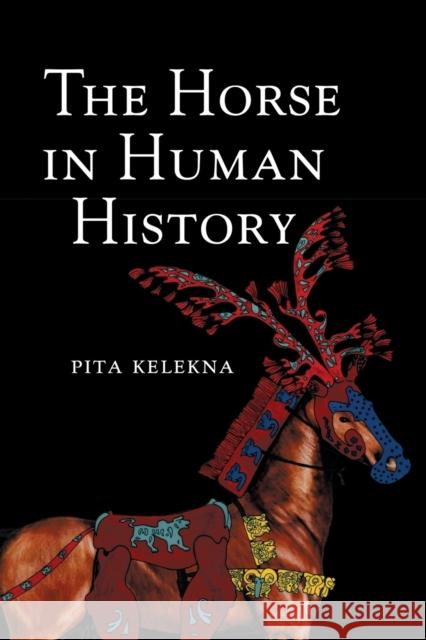 The Horse in Human History Pita Kelekna 9780521736299 Cambridge University Press - książka