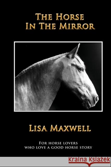The Horse in the Mirror Lisa Maxwell 9780998742106 Lisa Maxwell - książka