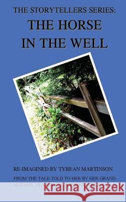 The Horse in the Well: A Short Biography Tyrean Martinson 9781505479447 Createspace Independent Publishing Platform - książka