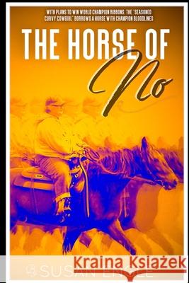 The Horse of No: Adventures of an Seasoned Curvy Cowgirl Nathan Granner Karin Brock Susan Engle 9781722180317 Createspace Independent Publishing Platform - książka