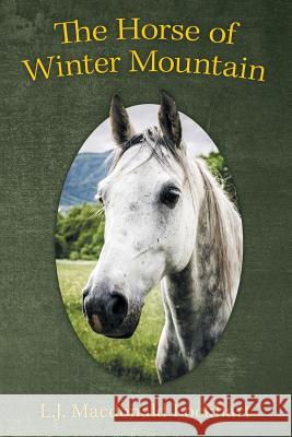 The Horse of Winter Mountain L J MacDonald Lockhart 9781973631439 WestBow Press - książka