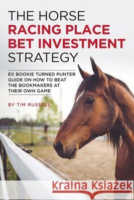 The Horse Racing Place Bet Investment Strategy Tim Russell 9781090591142 Independently Published - książka