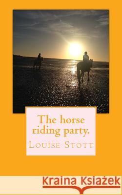 The horse riding party.: The pony cubes collection Stott, Louise 9781718777071 Createspace Independent Publishing Platform - książka