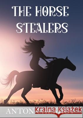 The Horse Stealers Anton Chekhov 9782382741580 Les Prairies Numeriques - książka