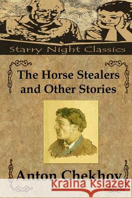 The Horse Stealers and Other Stories Anton Pavlovich Chekhov Hailey Clark Constance Garnett 9781503117822 Createspace - książka