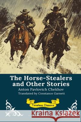 The Horse-Stealers and Other Stories Timeless Classics Anton Pavlovich Chekhov 9789371825153 Ukiyoto Publishing - książka