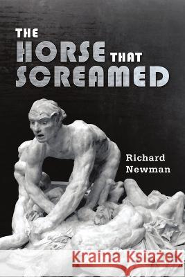 The Horse that Screamed Richard Newman 9781483402130 Lulu Publishing Services - książka