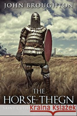 The Horse-Thegn: Tale of an Anglo-Saxon Horse-thegn in Northumbria John Broughton 9784824103635 Next Chapter - książka