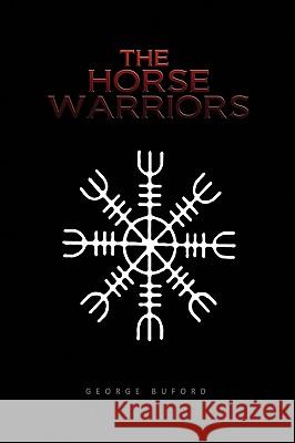 The Horse Warriors George Buford 9781450049962 Xlibris Corporation - książka