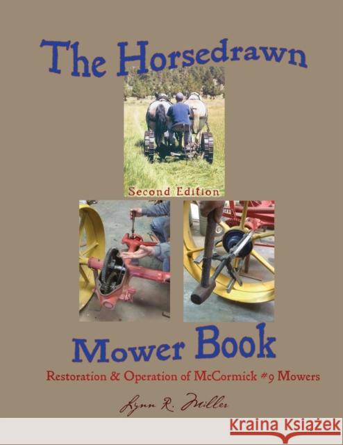 The Horsedrawn Mower Book: Second Edition Lynn R Miller 9781885210234 Davila Art & Books - książka