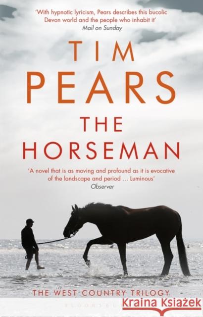 The Horseman: The West Country Trilogy Tim Pears 9781408876848 Bloomsbury Publishing PLC - książka