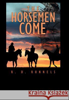 The Horsemen Come R D Runnels 9781984548702 Xlibris Us - książka