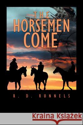 The Horsemen Come R D Runnels 9781984548726 Xlibris Us - książka