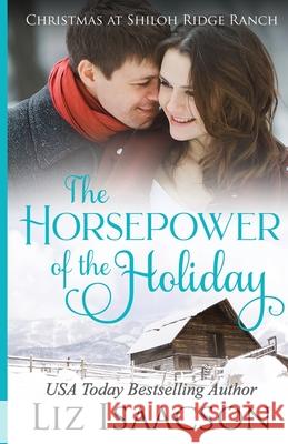 The Horsepower of the Holiday: Glover Family Saga & Christian Romance Liz Isaacson 9781953506245 Aej Creative Works - książka