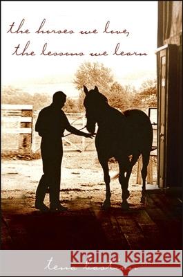 The Horses We Love, the Lessons We Learn Tena Bastian 9781620458051 Howell Books - książka