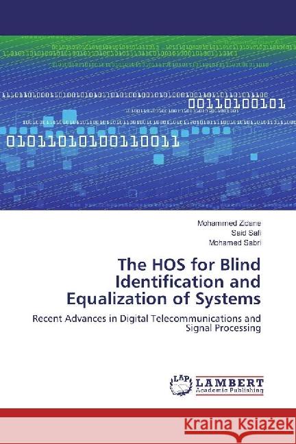 The HOS for Blind Identification and Equalization of Systems : Recent Advances in Digital Telecommunications and Signal Processing Zidane, Mohammed; Safi, Said; Sabri, Mohamed 9783330012059 LAP Lambert Academic Publishing - książka