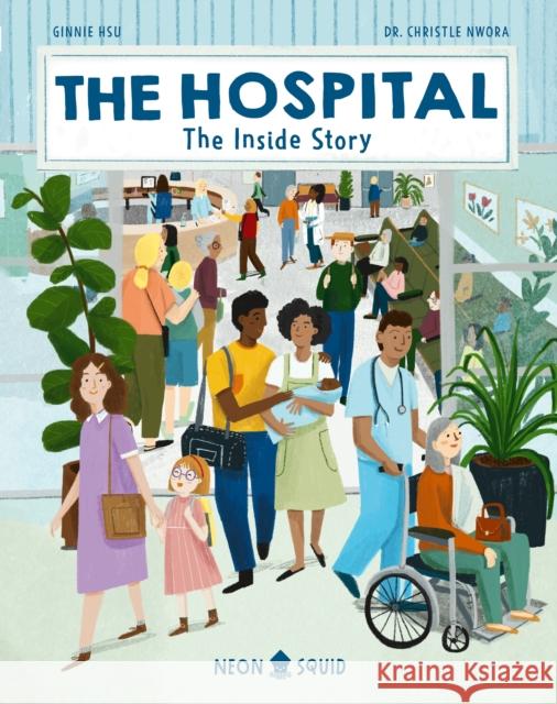 The Hospital: The Inside Story Neon Squid                               Christle Nwora Ginnie Hsu 9781684492046 Neon Squid Us - książka